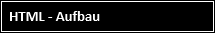 HTML Aufbau