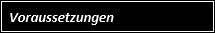 Vorraussetzung